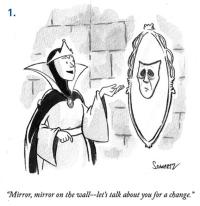 Cartoon of an evil queen talking to her mirror, saying "Mirror, mirror on the wall--let's talk about you for a change."